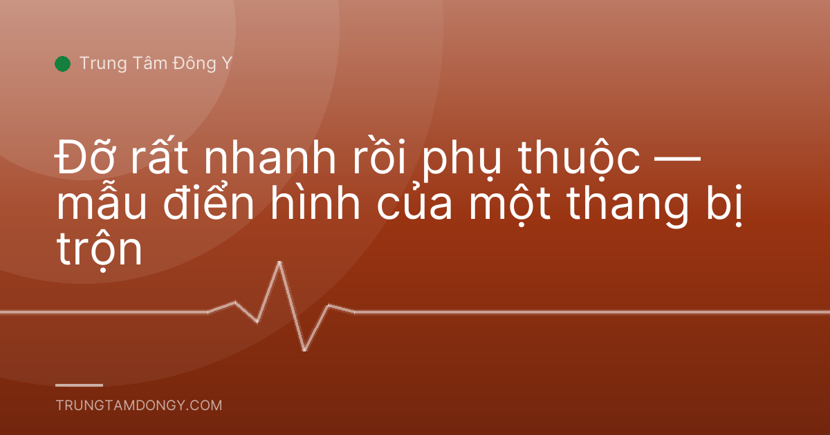 Đỡ rất nhanh rồi phụ thuộc — mẫu điển hình của một thang bị trộn