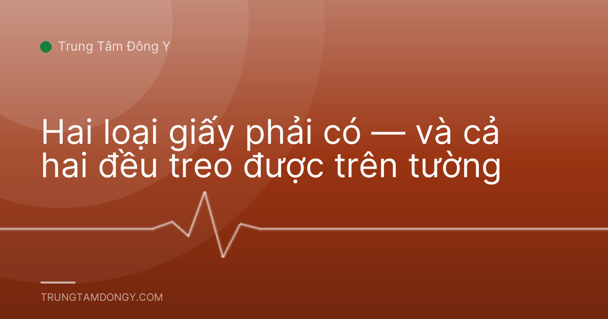 Hai loại giấy phải có — và cả hai đều treo được trên tường